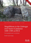 MEGALITHISM IN THE LLOBREGAT RIVER BASIN (CATALONIA) 3200-1500 CAL BCE