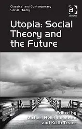 Utopia: Social Theory And The Future