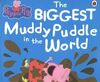 PEPPA PIG. THE BIGGEST MUDDY PUDDLE IN THE WORLD