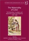 The Materiality Of Color. The Production, Circulation, And Application Of Dyes And Pigments 1400-