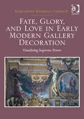 Fate, Glory And Love In Early Modern Gallery Decoration