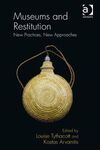 MUSEUMS AND RESTITUTION. NEW PRACTICES, NEW APPROACHES