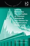 LINKING NETWORKS: THE FORMATION OF COMMON STANDARS AND VISIONS FOR INFRASTRUCTURE DEVELOPMENT