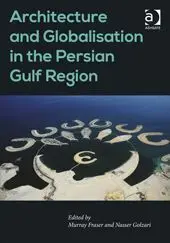 Architecture And Globalization In The Persian Gulf Region