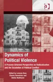 Dynamics Of Political Violence: a Process-Oriented Perspective On Radicalization And The Escalation Of Political Conflict