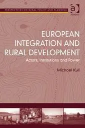 European Integration And Rural Development. Actors, Institutions And Power