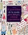 El Gran Álbum de la Moda para Dibujar, Colorear y Garabatear
