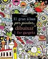 EL GRAN ALBUM PER PINTAR DIBUIXAR I FER GARGOTS