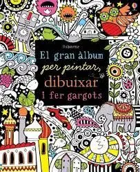 El Gran Album Per Pintar Dibuixar I Fer Gargots