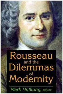 Rousseau And The Dilemmas Of Modernity