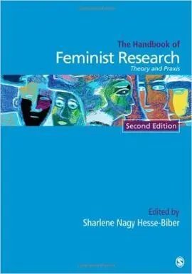 Handbook Of Feminist Research : Theory And Praxis