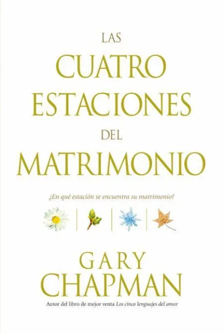 Las Cuatro Estaciones del Matrimonio. ¿En qué Estación se Encuentra Su Matrimonio?