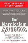 THE NARCISSISM EPIDEMIC: LIVING IN THE AGE OF ENTITLEMENT