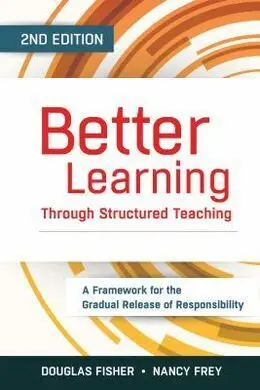 Better Learning Through Structured Teaching: a Framework For The Gradual Release Of Responsibility