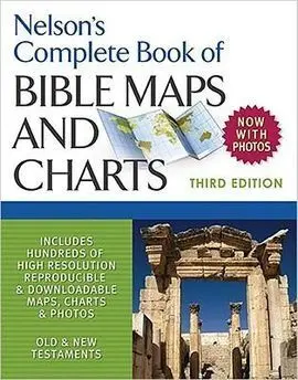 Nelson's Complete Book Of Bible Maps And Charts