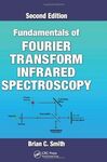 FUNDAMENTALS OF FOURIER TRANSFORM INFRARED SPECTROSCOPY, SECOND EDITION