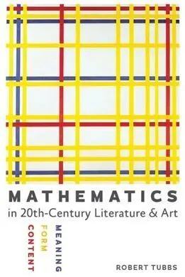 Mathematics In Twentieth Century Literature And & 8211; Content, Form, Mea (Ag-14)