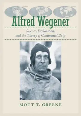 Alfred Wegener: Science, Exploration, And The Theory Of Continental Drift Hardco