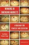 Winning In Emerging Markets: a Road Map For Strategy And Execution