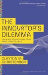 THE INNOVATOR'S DILEMMA: WHEN NEW TECHNOLOGIES CAUSE GREAT FIRMS TO FAIL