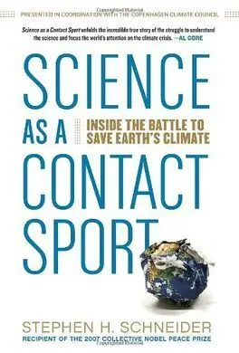Science As a Contact Sport: Inside The Battle To Save Earth's Climate