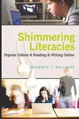 Shimmering Literacies: Popular Culture & Reading & Writting Online