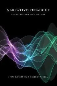 Narrative Pedagogy : Life History And Learning