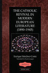 THE CATHOLIC REVIVAL IN MODERN EUROPEAN LITERATURE (1890-1945)
