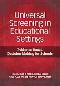 Universal Screening In Educational Settings: Evidence-Based Decision Making For Schools