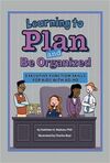 LEARNING TO PLAN AND BE ORGANIZED.