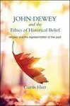 John Dewey And The Ethics Of Historical Belief