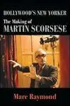 Hollywood's New Yorker. The Making Of Martin Scorsese