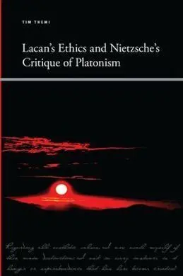 Lacan's Ethics And Nietzsche's. Critique Of Platonism