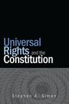 UNIVERSAL RIGHTS AND THE CONSTITUTION