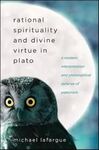 RATIONAL SPIRITUALITY AND DIVINE VIRTUE IN PLATO.