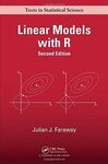 LINEAR MODELS WITH R (2ª ED.) TEXTS IN STATISTICAL SCIENCE