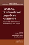 HANDBOOK OF INTERNATIONAL LARGE-SCALE ASSESSMENT: BACKGROUND, TECHNICAL ISSUES, AND METHODS OF DATA ANALYSIS