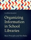 ORGANIZING INFORMATION IN SCHOOL LIBRARIES. BASIC PRINCIPLES AND NEW RULES