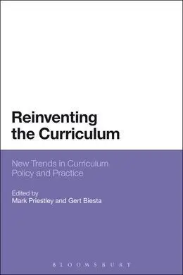 Reinventing The Curriculum: New Trends In Curriculum Policy And Practice