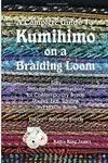 A Complete Guide To Kumihimo On a Braiding Loom
