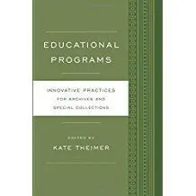 Educational Programs. Innovative Practices For Archives And Special Collections