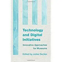 Technology And Digital Initiatives. Innovative Approaches For Museums