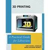 3D PRINTING. A PRACTICAL GUIDE FOR LIBRARIANS
