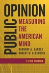 PUBLIC OPINION: MEASURING THE AMERICAN MIND, FIFTH EDITION