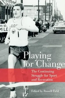 Playing For Change: The Continuing Struggle For Sport And Recreation