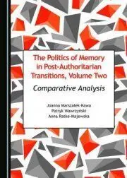 The Politics Of Memory In Post Authoritarian Transitions, Volume Two