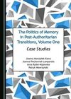 THE POLITICS OF MEMORY IN POST AUTHORITARIAN TRANSITIONS, VOLUME ONE