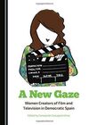 A NEW GAZE. WOMEN CREATORS OF FILM AND TELEVISION IN DEMOCRATIC SPAIN