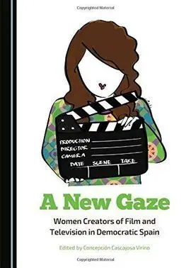 A New Gaze. Women Creators Of Film And Television In Democratic Spain