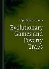 Evolutionary Games And Poverty Traps